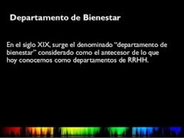 En el siglo XIX, surge el denominado “departamento de bienestar”