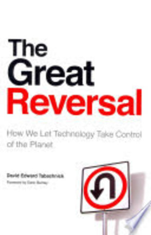 The great reversal. How we let technology take control of the planet.