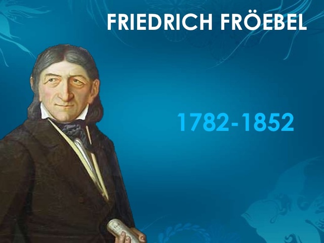 FRIEDRIC FROEBEL, IDEALISTA