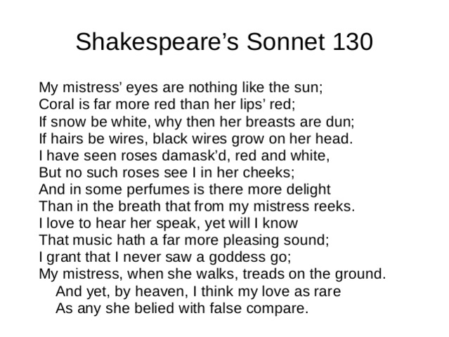Sonnet 130: My Mistress Eyes are Nothing like the Sun  (Shakespeare)