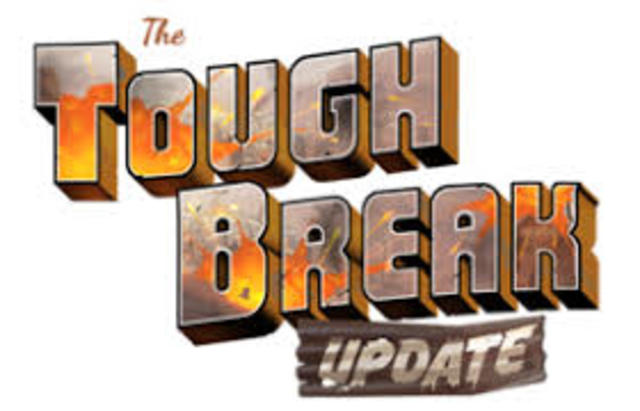 Tough Break Update