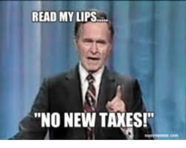 "Read my lips, no new taxes."
