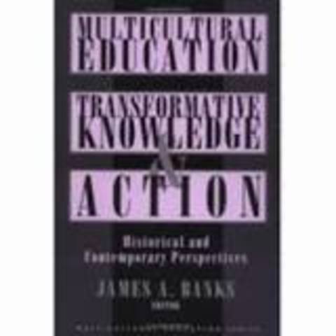 Multicultural Education Transformative Knowledge and Action Book Published