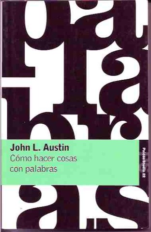Obra: Cómo hacer cosas con palabras publicada póstumamente.