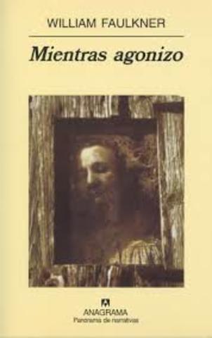 William Faulkner; "Mientras agonizo"