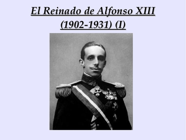 EL REINADO CONSTITUCIONAL DE ALFONSO XIII  (1902-1923)