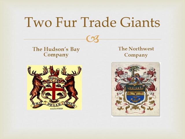 Hudson Bay gets a competitor: the North West Co. of Montreal.