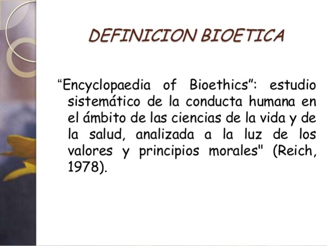 Bioética - 1978 Reich  "Habla de maneras diversas de comprender la Bioética"