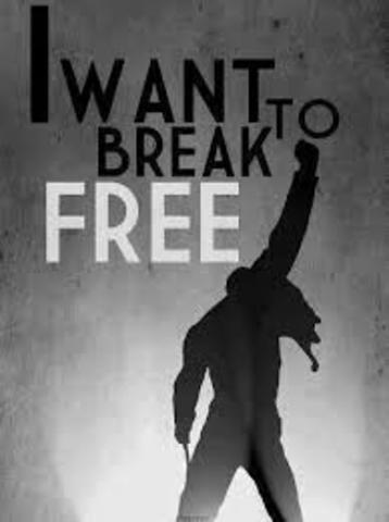 I want to break free