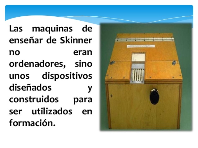Máquina de enseñanza de Skinner.