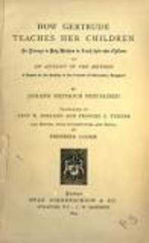 How Gertrude teaches her children by  Pestalozzi was published