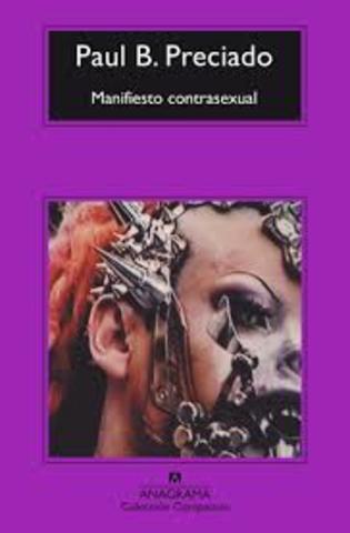 Manifiesto Contrasexual. Paul B Preciado