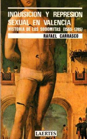 Inquisición y represión sexual en Valencia: Historia de los sodomitas (1565-1785)