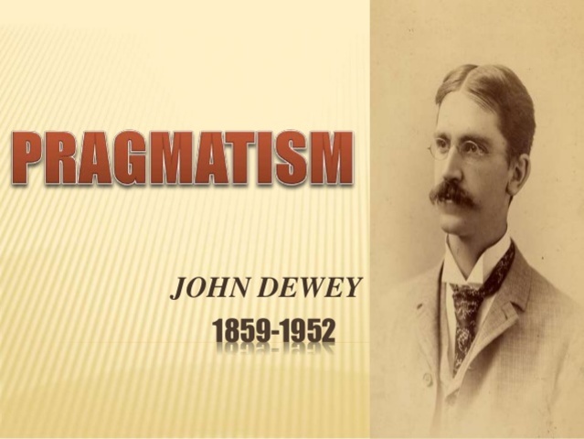 Pragmatism: John Dewey would attend the University of Chicago in 1894, and would lead the development of pragmatism.[4]