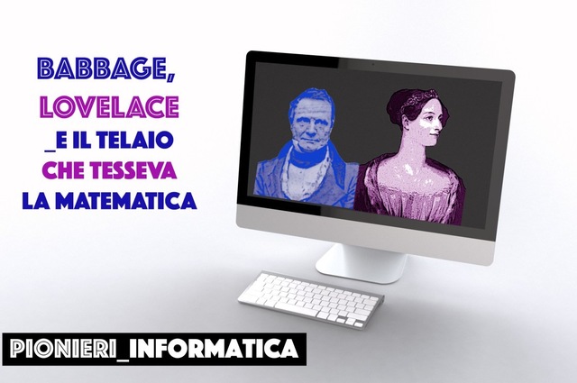 Babbage, Lovelace e il telaio che tesseva la matematica