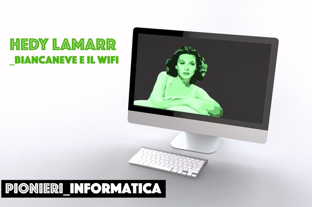 Hedy Lamarr, Biancaneve e il wifi