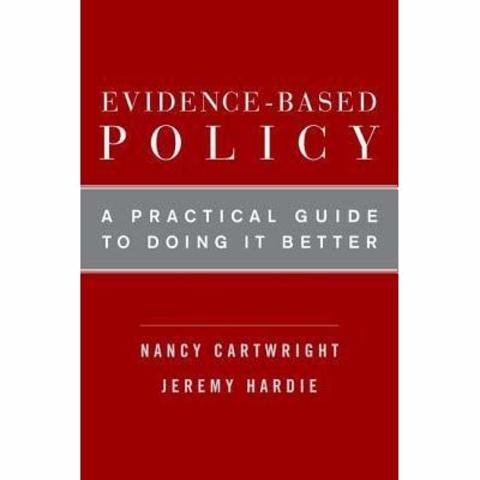 Evidence Based Policy: A Practical Guide to Doing It Better