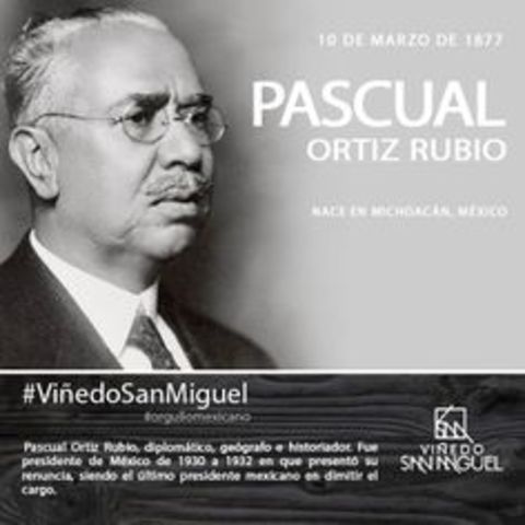 Pascual Ortiz Rubio Periodo presidencial:1930-1932