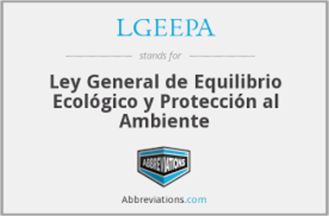 MÉXICO: LGEEPA (Ley general del equilibrio ecológico y protección ambiental