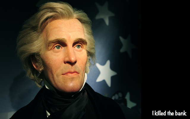 President Andrew Jackson want the bank close