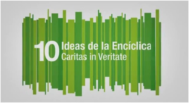10 ideas fundamentales de la Carta Encíclica 'Caritas in Veritate' VIDEO