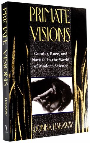 Primate Visions: Gender, Race and Nature in the World of Modern Science