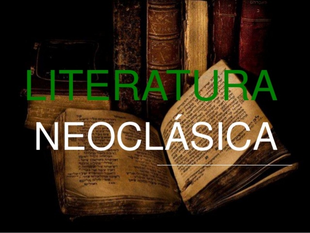 LA LITERATURA NEOCLÁSICA