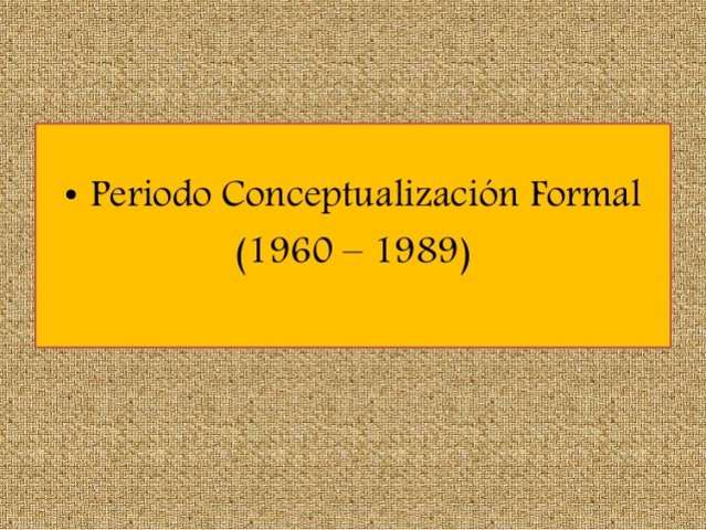 PERIODO DE CONCEPTUALIZACIÓN FORMAL