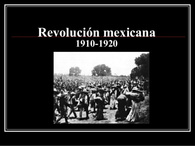 La Revolución Mexicana (1910-1920)
