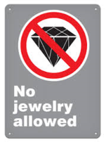 No jewelry allowed in