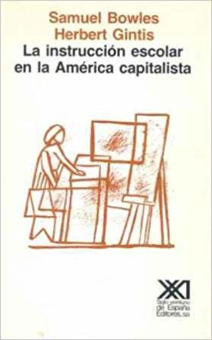 Bowles - Gintis; “ La instrucción escolar en la América Capitalista”