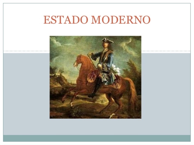 ESTADO MODERNO -SIGLO  XV - XVI