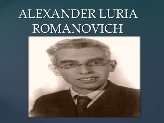 ALEXANDER ROMANOVICH LURIA (1902-1977).Su enfoque  hizo posible el desarrollo del método de investigación clínica basada en el estudio de caso.Trabajó junto  a Vigotsky (1886-1934)