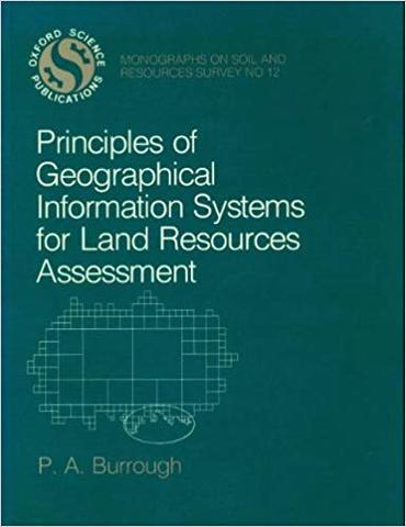 Principles of Geographic Information Systems for Land Resources Assessment