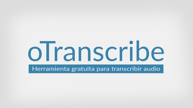 Aprendí a utilizar oTranscribe
