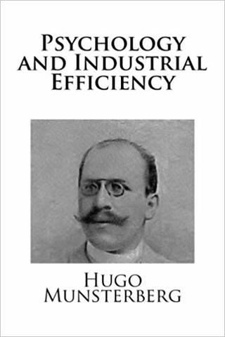 Hugo Munsterberg publica Psychology and Industrial Effi ciency