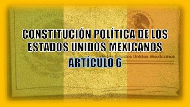 Reforma al Artículo 6 de la Constitución Política de los Estados Unidos Mexicanos