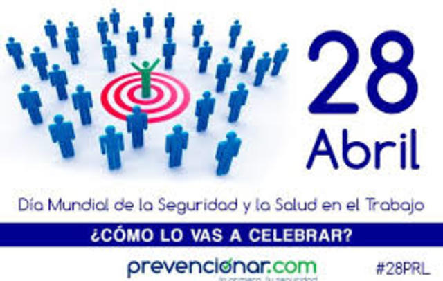 Se comenzó a celebrar el dia Mundial de la Seguridad y Salud en el Trabajo