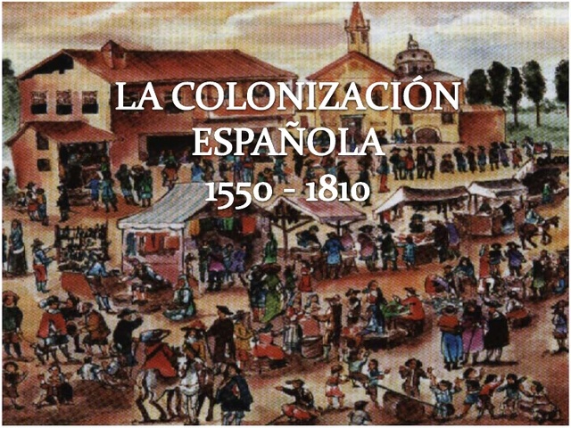 COLONIZACIÓN ESPAÑOLA