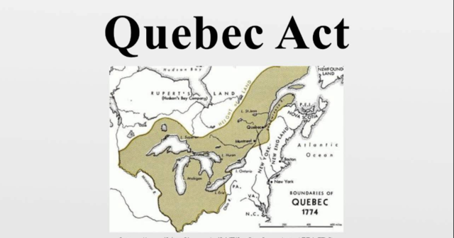 Coercive/Intolerable Acts: Quebec Act