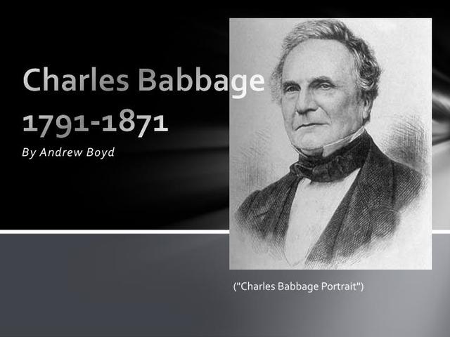 Charles Babbage (1791 – 1871)