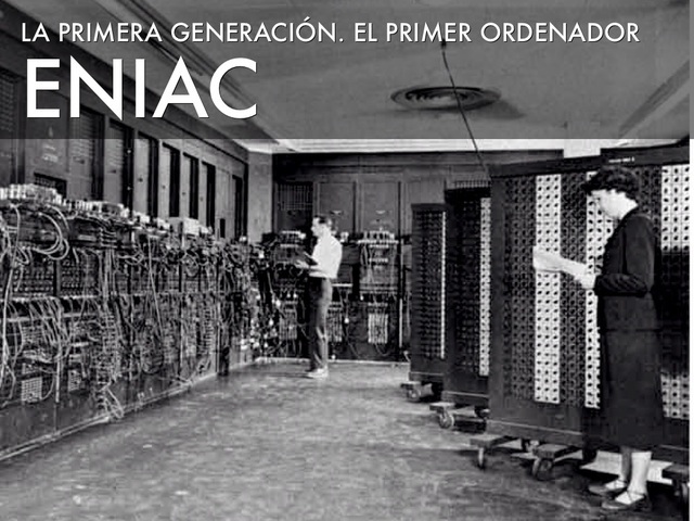 PRIMERA GENERACIÓN ENIAC