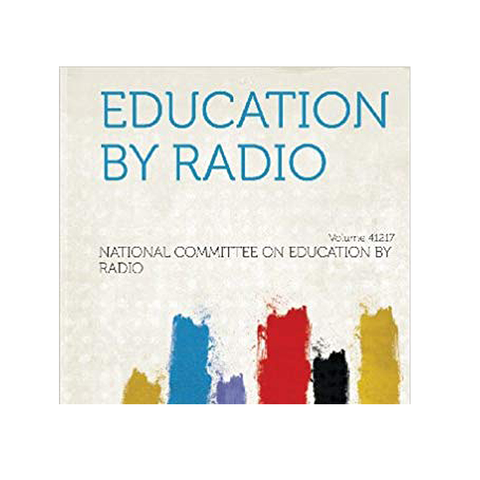 The Formation of the National Committee on Education by Radio to Salvage Radio Education
