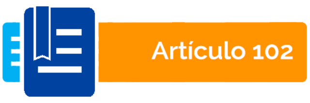 Nuevas reformas al articulo 102.