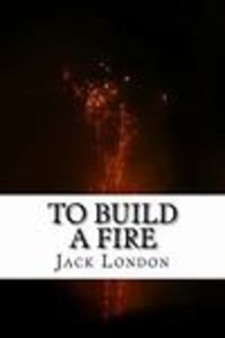 To Build A Fire