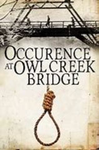 An Occurance At Owl Creek Bridge
