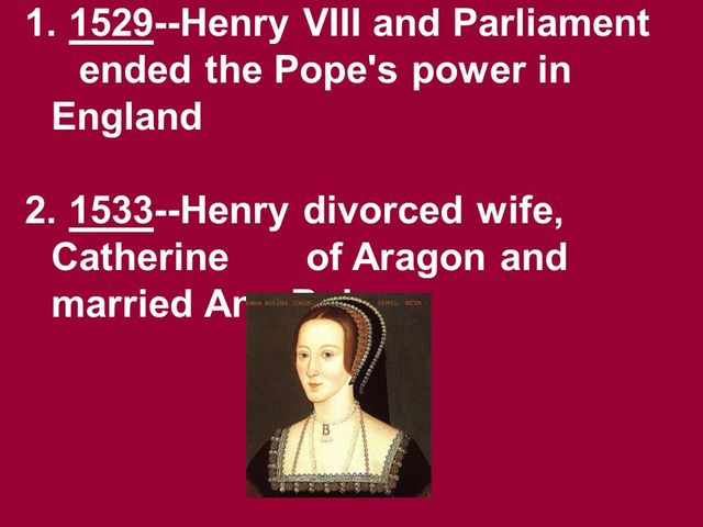 Henry VIII broke from the Church in Rome and divorced his wife