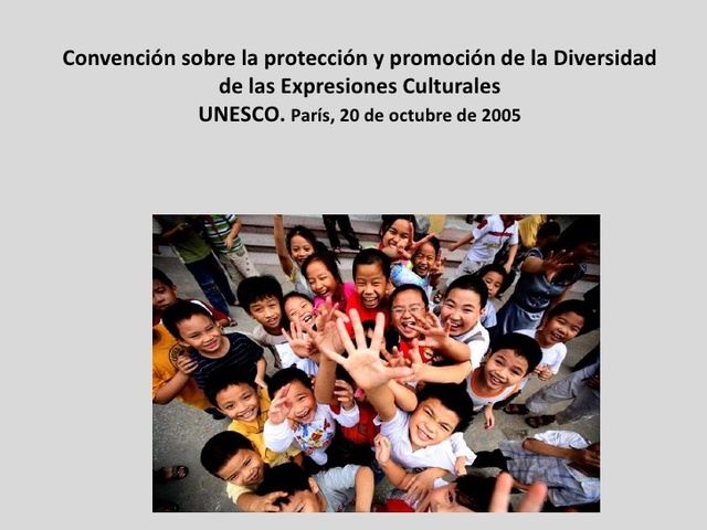Convención sobre la Protección y Promoción de la Diversidad de las Expresiones Culturales
