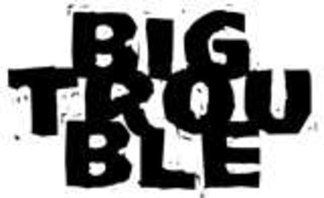 Big Trouble