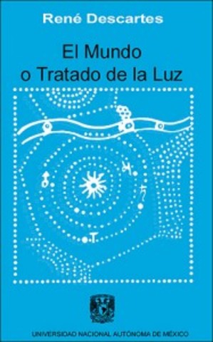 El mundo, o tratado sobre la luz.